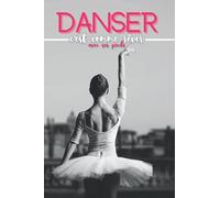 Danser: C'est comme rêver avec ses pieds, journal ligné vierge pour danseuse de ballet