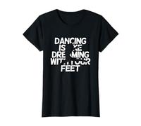 Danser, C'est comme rêver avec Vos Pieds - Dancer Girl Women T-Shirt