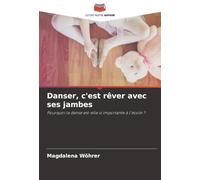Danser, c'est rêver avec ses jambes: Pourquoi la danse est-elle si importante à l'école ?