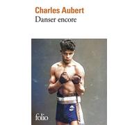 Charles Aubert – Danser encore – Roman – Poche – Gallimard