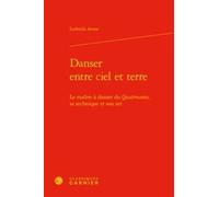 Danser entre ciel et terre Jean-Philippe Genet (Préface), Ludmila Acone (Auteur), Mireille Huchon (Direction), François Roudaut (Direction)