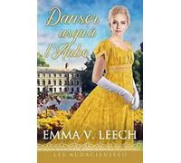 Danser jusqu’à l’Aube Danger, désir… et un pari qui pourrait tout changer. - Emma V. Leech - Emma V Leech - ebook (ePub) - Livre