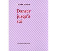 Danser jusqu'à soi - Coline Pierré - Doucey Bruno - broché - Poésie