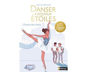 Danser jusqu'aux étoiles - L'heure des choix -Tome 4 - Roman dès 13 ans
