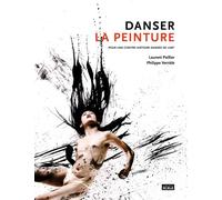 Danser la peinture pour une contre-histoire dansée de l'art - Philippe Verrièle - Scala Eds Nouvelles - relié - Beau livre