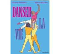 Danser la vie Saverio Tomasella (Auteur), Samuel Figuière (Dessinateur)