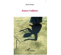 Danser l'ailleurs Recueil de conférences - Sarah Nouveau - L'harmattan - broché - Essai