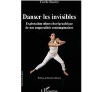 Danser les invisibles Carole Baudin (Auteur), David Le Breton (Préface)