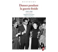 Danser pendant la guerre froide 1945-1968. Préface de Pascal Ory - Stéphanie Gonçalves - Presses Universitaires Rennes - broché - Essai