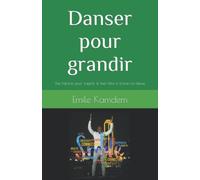 Danser pour grandir: Des histoires pour inspirer le bien-être à travers la danse