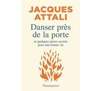 Danser Près De La Porte - Et Quelques Autres Secrets Pour Une Bonne Vie
