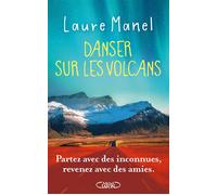 Danser sur les volcans - Laure Manel - Michel Lafon - broché - Roman