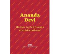 Danser sur tes braises - et autres poèmes - Ananda Devi - Doucey Bruno - broché - Poésie