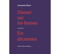 Danser sur tes braises: Suivi de Six décennies