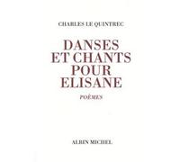 Danses et chants pour Élisane Poèmes - Charles Le Quintrec - Albin Michel - broché - Livre