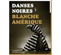 Danses Noires, Blanche Amerique - Collectif - Centre National De La Danse - broché - Catalogue d'exposition