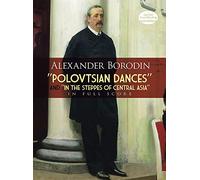 BORODIN A. - POLOVTSIAN DANCES AND IN THE STEPPES OF CENTRAL ASIA- FULL SCORE