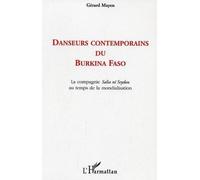 Danseurs Contemporains Du Burkina Faso : Écritures, Attitudes, Circulations De La Compagnie Salia Nï Seydou Au Temps De La Mondialisation