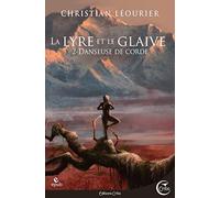 DANSEUSE DE CORDE - LA LYRE ET LE GLAIVE T2