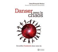 DANSEZ AVEC LE CHAOS: Accueillez l'inattendu dans votre vie