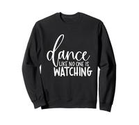 Dansez comme Personne ne regardait Une Motivation inspirante Sweatshirt