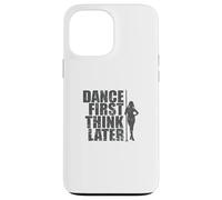 Dansez d'abord, Pensez Plus Tard, Pole Dance Coque pour iPhone 13 Pro Max