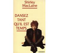 Dansez tant qu il est temps - Shirley MacLaine - Grasset - broché - Livre