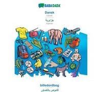 Dansk Algerian in arabic script billedordbogBABADADA Danish Algerian in arabic script visual dictionary - Babadada GmbH - BoD Third Party Titles - Livre e Babadada GmbHBabadada GmbH (Auteur)