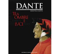Dante 700. Tra ombre e luci. Ediz. a colori
