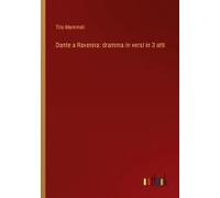 Dante A Ravenna: Dramma In Versi In 3 Atti