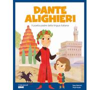 Dante Alighieri. Il poeta padre della lingua italiana. Ediz. a colori