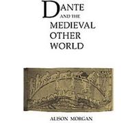 Dante and the Medieval Other World, Cambridge Studies in Medieval Literature Alison Morgan (Auteur)