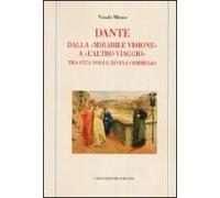 Dante. Dalla «Mirabile Visione» A «L'altro Viaggio». Tra «Vita Nova» E «Divina Commedia»