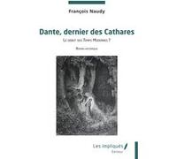 Dante, dernier des Cathares François Naudy (Auteur)