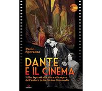 Dante e il cinema. I film ispirati alla vita e alle opere dell'autore della «Divina Commedia»
