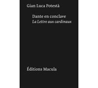 Dante en conclave La lettre aux cardinaux - Gian Luca Potestà - Macula Eds - broché - Essai