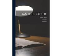 Dante Et Goethe: Dialogues