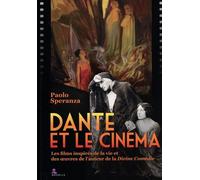 Dante Et Le Cinéma - Les Films Inspirés De La Vie Et Des Oeuvres De L'auteur De La Divine Comédie