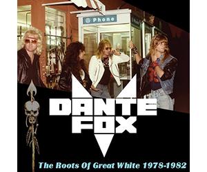 Dante Fox - The Roots Of Great White 1978-1982