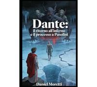Dante: il ritorno all'inferno e il processo a Pasolini