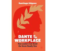 Dante in the Workplace: How Leaders Can Avoid the Seven Deadly Sins