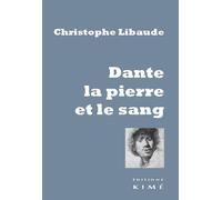 Dante la Pïerre et le Sang - Christophe Libaude - Kime - broché - Essai