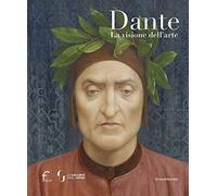 Dante. La visione dell'arte. Ediz. a colori