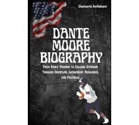 DANTE MOORE BIOGRAPHY: From Early Promise to College Stardom Through Discipline, Leadership, Resilience, and Football