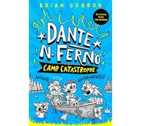 Dante N. Ferno: Camp Catastrophe This devilishly funny adventure is perfect for fans of Diary of A Wimpy Kid - Gordon Brian - Macmillan Children's Books - ebook (ePub) - Livre