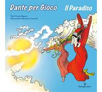 Dante per gioco. Il Paradiso. Ediz. illustrata