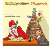 Dante per gioco. Il purgatorio. Ediz. illustrata
