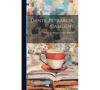 Dante, Petrarch, Camoens