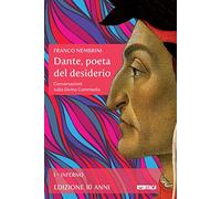 Dante, poeta del desiderio. Conversazioni sulla Divina Commedia. Inferno (Vol. 1)
