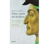 Dante, poeta del desiderio. Conversazioni sulla Divina Commedia. Purgatorio (Vol. 2)